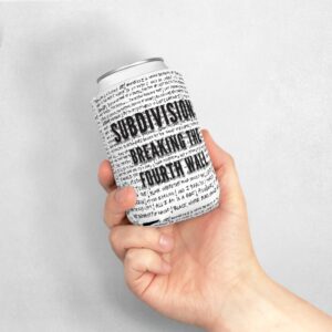 Subdivisions Breaking the Fourth Wall/Logo Beer Koozies