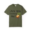 Are You Chitting Me?Unisex Garment-Dyed T-shirt - Image 33